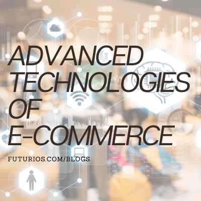 Advance Technologies of E- Commerce